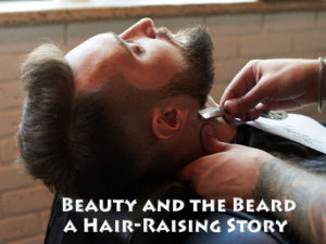 Beauty and the Beard a Hair-Raising Story