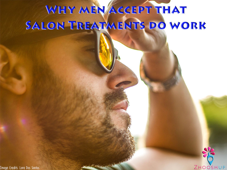 Why men accept that Salon Treatments do work